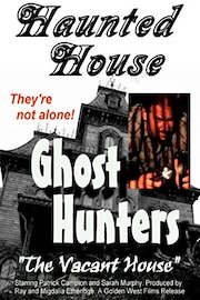 Haunted House Ghost Hunters, "THE VACANT HOUSE"
