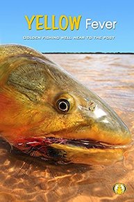 Yellow Fever - Golden "Dorado" Fly Fishing well near to the post
