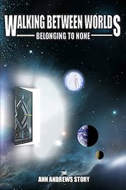 Walking Between Worlds Belonging To None: The Ann Andrews Story poster