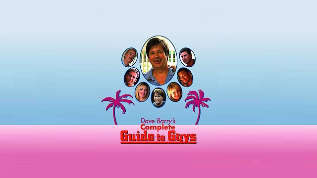 Watch DAVE BARRY'S COMPLETE GUIDE TO GUYS Online
