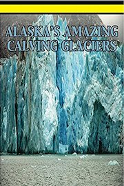 Alaska's Amazing Calving Glaciers poster