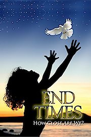 End Times: How Close Are We poster