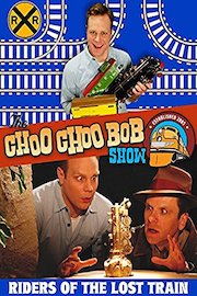 The Choo Choo Bob Show: Riders of the Lost Train