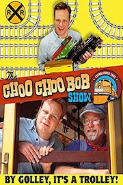 The Choo Choo Bob Show: By Golley, It's a Trolley