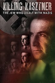 Killing Kasztner: The Jew Who Dealt With Nazis poster