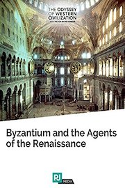 The Odyssey of Western Civilization Lecture #5: Byzantium and the Agents of the Renaissance
