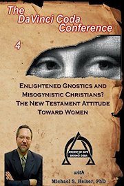 Enlightened Gnostics and Misogynistic Christians? The New Testament Attitude Toward Women