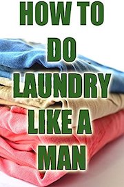 How To Do Laundry Like a Man