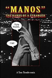 Tony Trombo's remix: "MANOS" THE HANDS OF A STRANGER!
