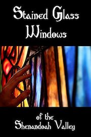 Stained Glass Windows of the Shenandoah Valley