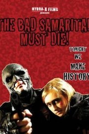 The Bad Samaritan Must Die