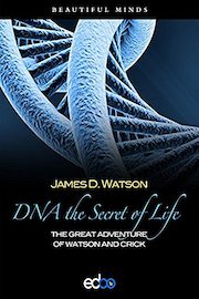 DNA the Secret of Life - James Watson