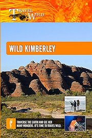 Travel Wild - Wild Kimberley