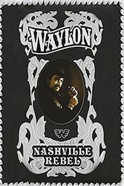 Waylon Jennings: Nashville Rebel poster