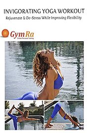 Invigorating Yoga Workout - Rejuvenate & De-Stress While Improving Flexibility