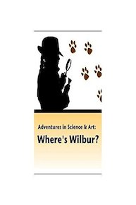 Adventures in Science & Art: Where's Wilbur?