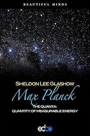 Max Planck - Sheldon Lee Glashow