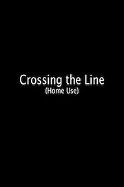 Crossing the Line (Home Use)