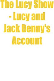 The Lucy Show - Lucy and Jack Benny's Account