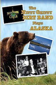 NORTHERN CIRCLE: THE NITTY GRITTY DIRT BAND PLAYS ALASKA