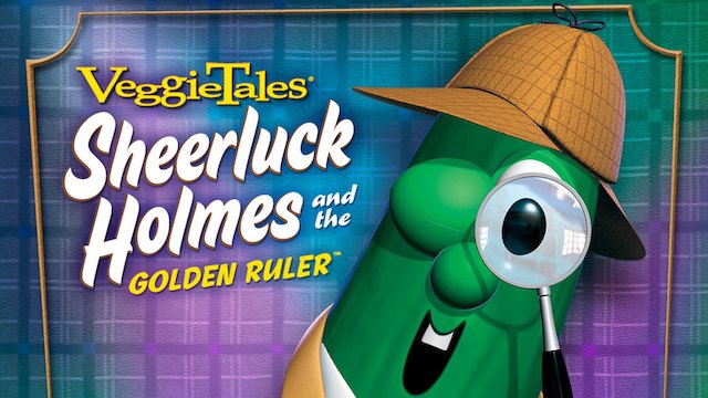 Watch VeggieTales: Sheerluck Holmes and the Golden Ruler Online