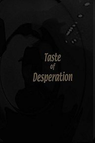 Taste of Desperation