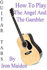 How To Play "The Angel And The Gambler" By Iron Maiden - Guitar Tabs
