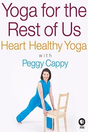 Yoga for the Rest of Us with Peggy Cappy: Heart Healthy Yoga with Peggy Cappy poster