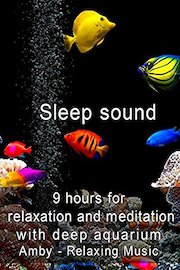 Sleep sound 9 hours for relaxation and meditation with deep aquarium - Amby - Relaxing Music