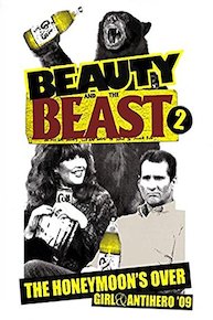 Girl & Antihero: Beauty and the Beast 2 (Honeymoon's Over - 2009)