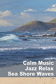 Calm Music Jazz Relax Sea Shore Waves