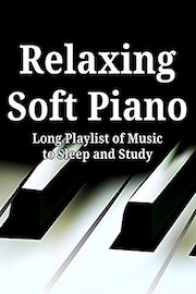 Relaxing Soft Piano: Long Playlist of Music to Sleep and Study poster
