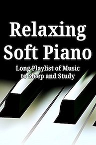 Relaxing Soft Piano: Long Playlist of Music to Sleep and Study