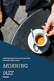 Morning Jazz - Happy Relaxing Cafe Jazz Music for Studying, Sleep, Work