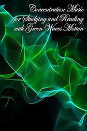 Concentration Music for Studying and Reading with Green Waves Motion
