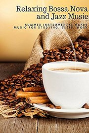 Relaxing Bossa Nova and Jazz Music - Summer Instrumental Happy Music for Studying, Sleep, Work