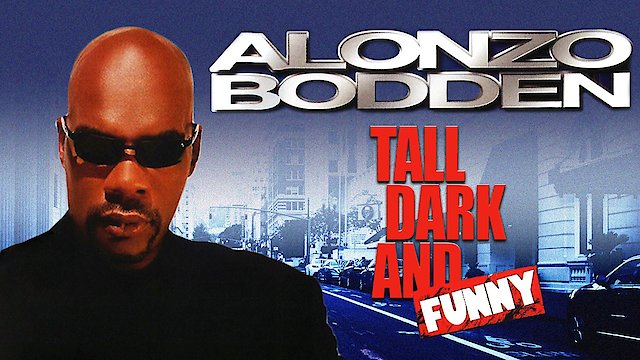 Watch Alonzo Bodden: Tall, Dark And Funny Online