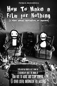 How To Make A Film For Nothing (& other useful information for wasters)