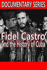 Fidel Castro and the History of Cuba (Documentary Series)