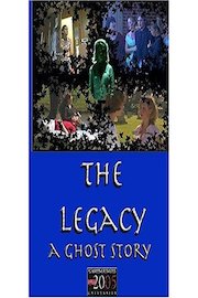 THE LEGACY: A GHOST STORY (2006 Gold Award Winner, Aurora Film and Video Awards)