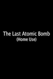 The Last Atomic Bomb poster