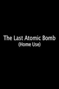 The Last Atomic Bomb (Home Use)