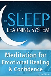 Meditation for Emotional Healing & Confidence (The Sleep Learning System)