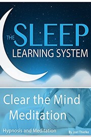 Clear the Mind Meditation, Hypnosis (The Sleep Learning System)