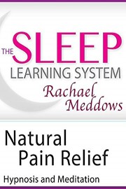 Natural Pain Relief, Hypnosis & Meditation (The Sleep Learning System with Rachael Meddows)