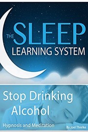 Meditation-Stop Drinking Alcohol, Hypnosis (The Sleep Learning System)