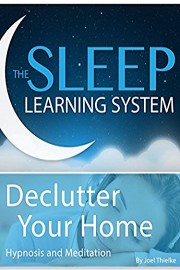 Meditation-Declutter Your Home, Hypnosis (The Sleep Learning System)