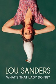 Lou Sanders: What's That Lady Doing?