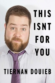 Tiernan Douieb: This Isn't For You poster