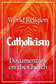 World Religion Catholicism Documentary on the Church